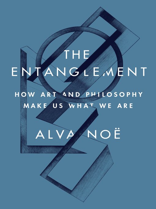 Title details for The Entanglement by Alva Noë - Available